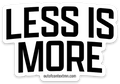 Less Is More Sticker