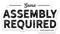 Some Assembly Required Sticker