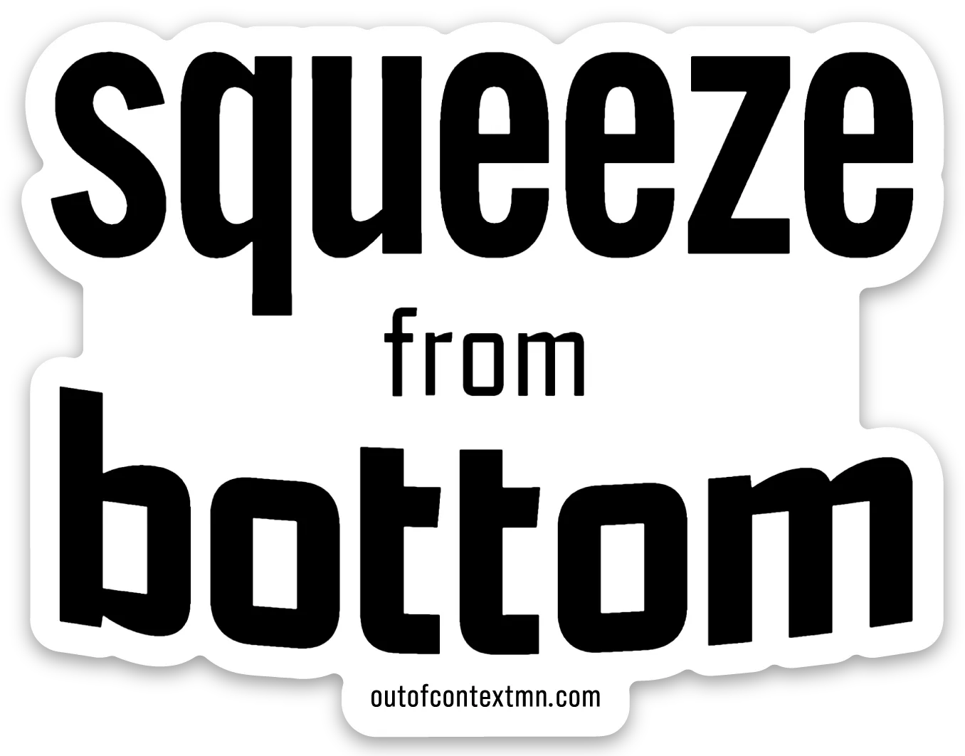 Squeeze From Bottom Sticker