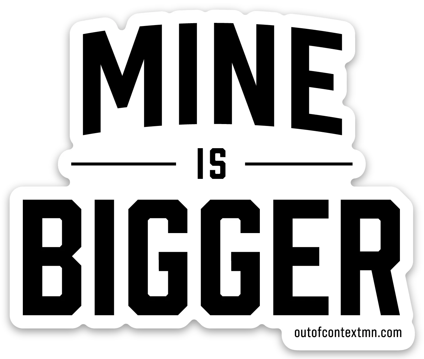 Mine Is Bigger Sticker