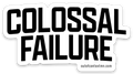 Colossal Failure Sticker