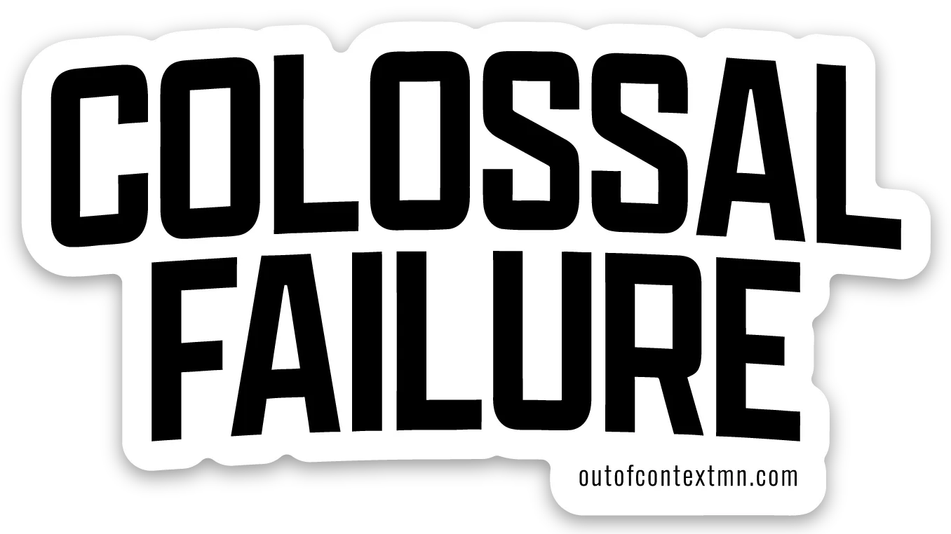 Colossal Failure Sticker