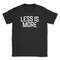 Less Is More