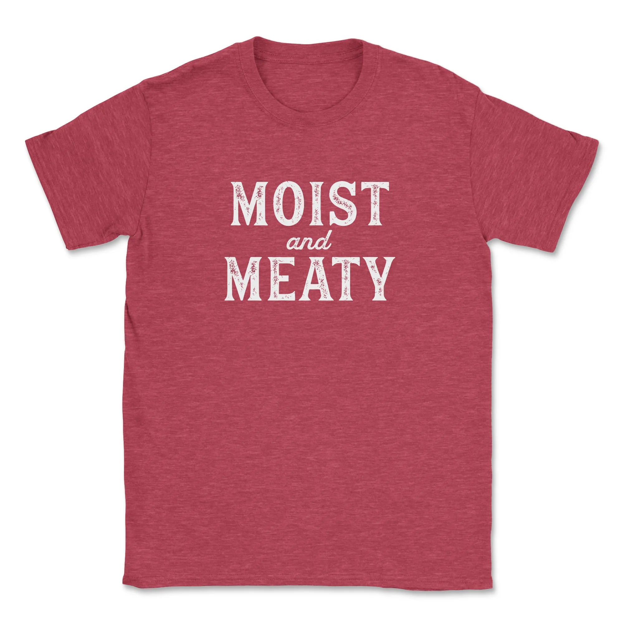 Moist and Meaty